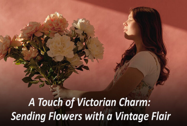 A Touch of Victorian Charm: Sending Flowers with a Vintage Flair