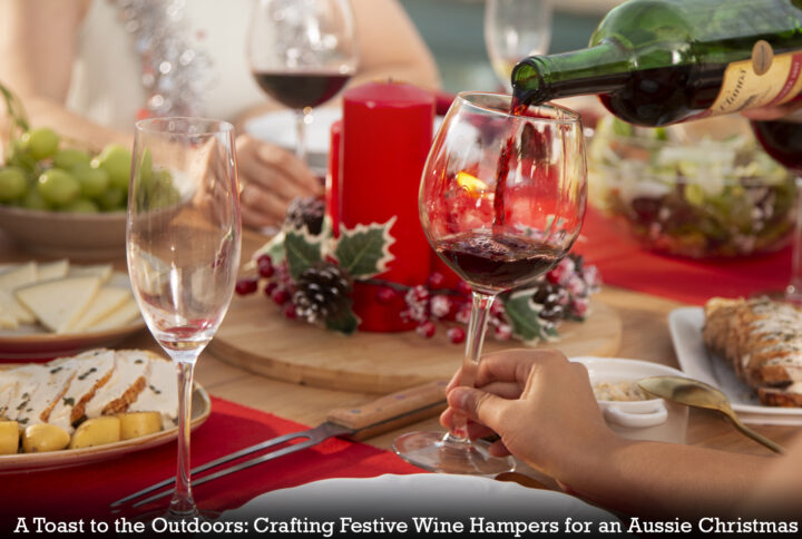 A Toast to the Outdoors: Crafting Festive Wine Hampers for an Aussie Christmas