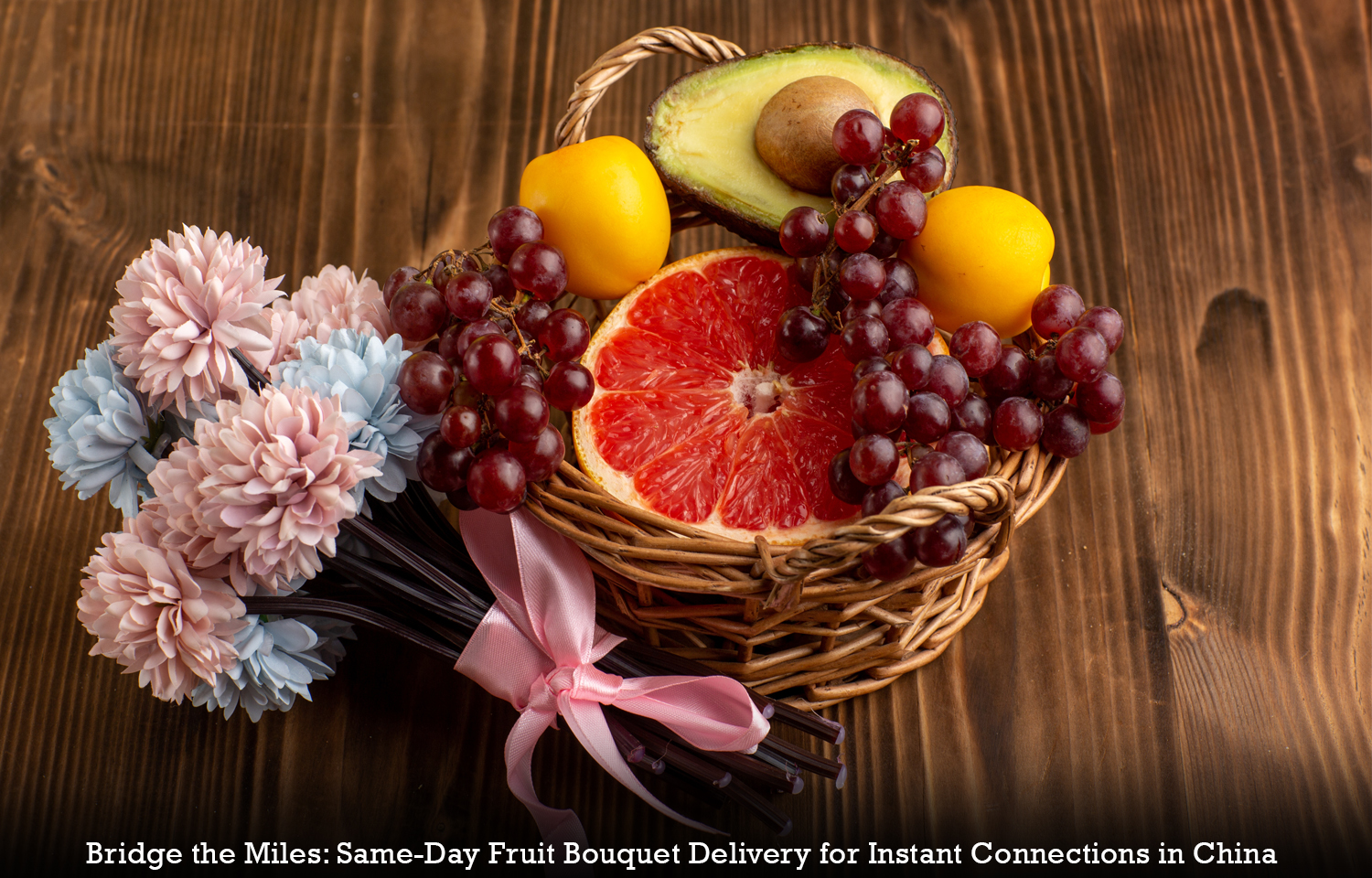 Bridge the Miles: Same-Day Fruit Bouquet Delivery for Instant Connections in China