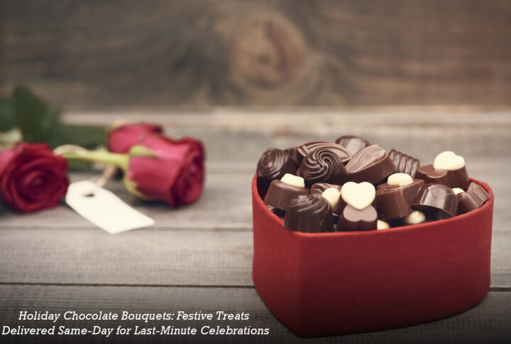 Holiday Chocolate Bouquets: Festive Treats Delivered Same-Day for Last-Minute Celebrations