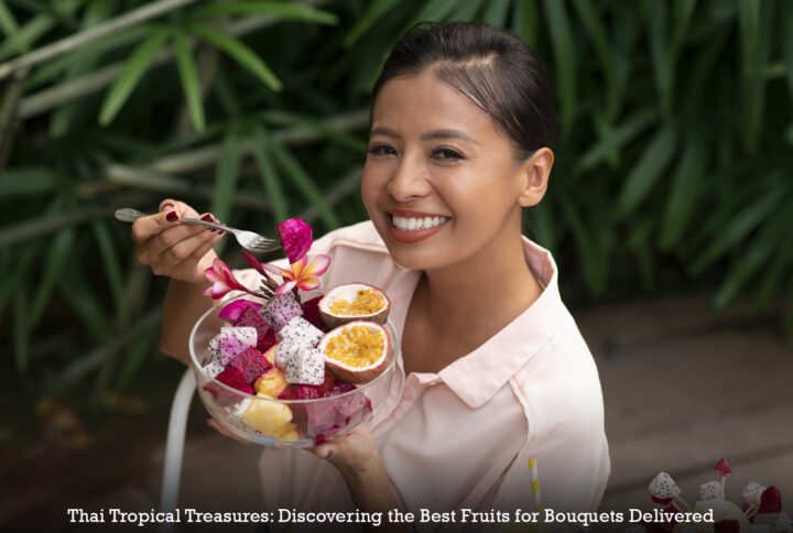 Thai Tropical Treasures: Discovering the Best Fruits for Bouquets Delivered