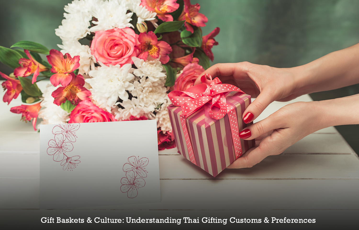 Gift Baskets & Culture: Understanding Thai Gifting Customs & Preferences