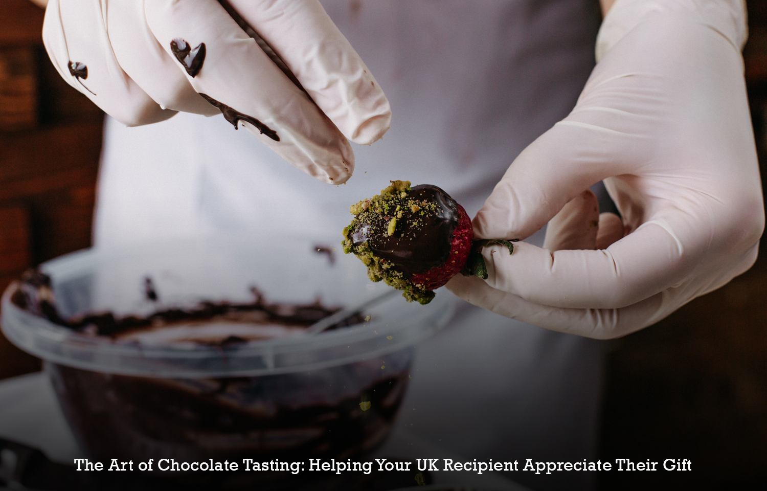 The Art of Chocolate Tasting: Helping Your UK Recipient Appreciate Their Gift