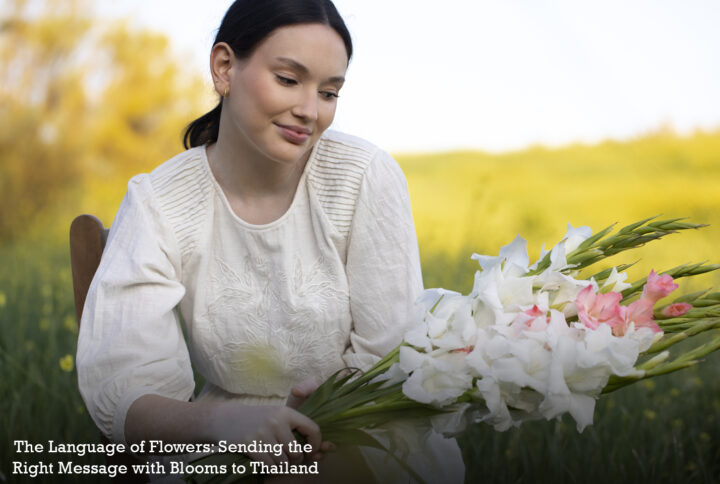 The Language of Flowers: Sending the Right Message with Blooms to Thailand