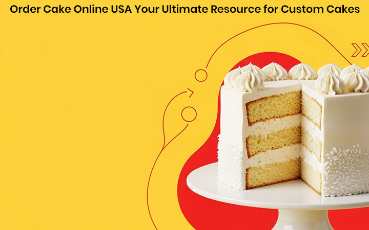 Order Cake Online USA Your Ultimate Resource for Custom Cakes