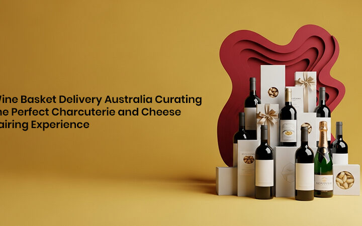Wine Basket Delivery Australia Curating the Perfect Charcuterie and Cheese Pairing Experience