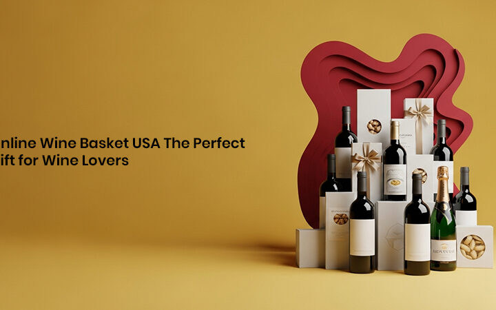 Online Wine Basket USA The Perfect Gift for Wine Lovers