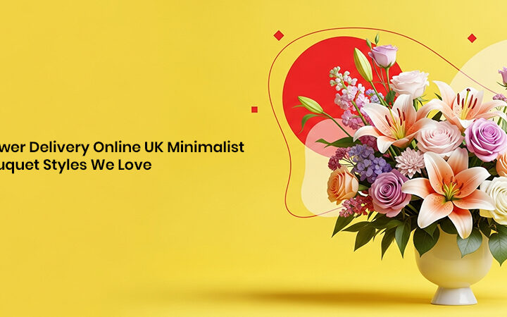 Flower Delivery Online UK Minimalist Bouquet Styles We Love