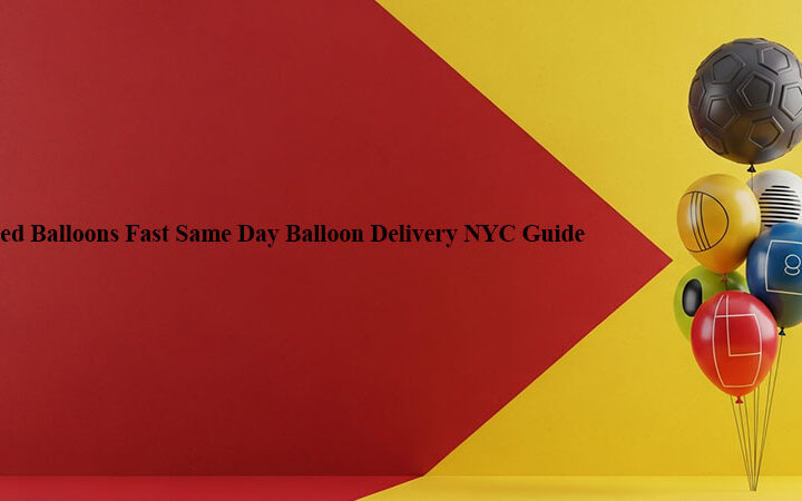Need Balloons Fast? Same Day Balloon Delivery NYC Guide
